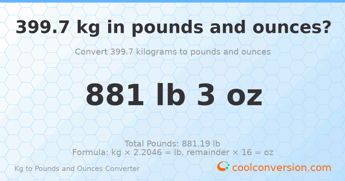 399.7 kg to lbs and oz — 399.7 kg = 881 lb 3 oz