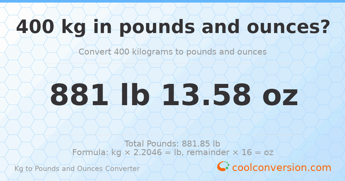 400 kg to lbs and oz — 400 kg = 881 lb 13.58 oz