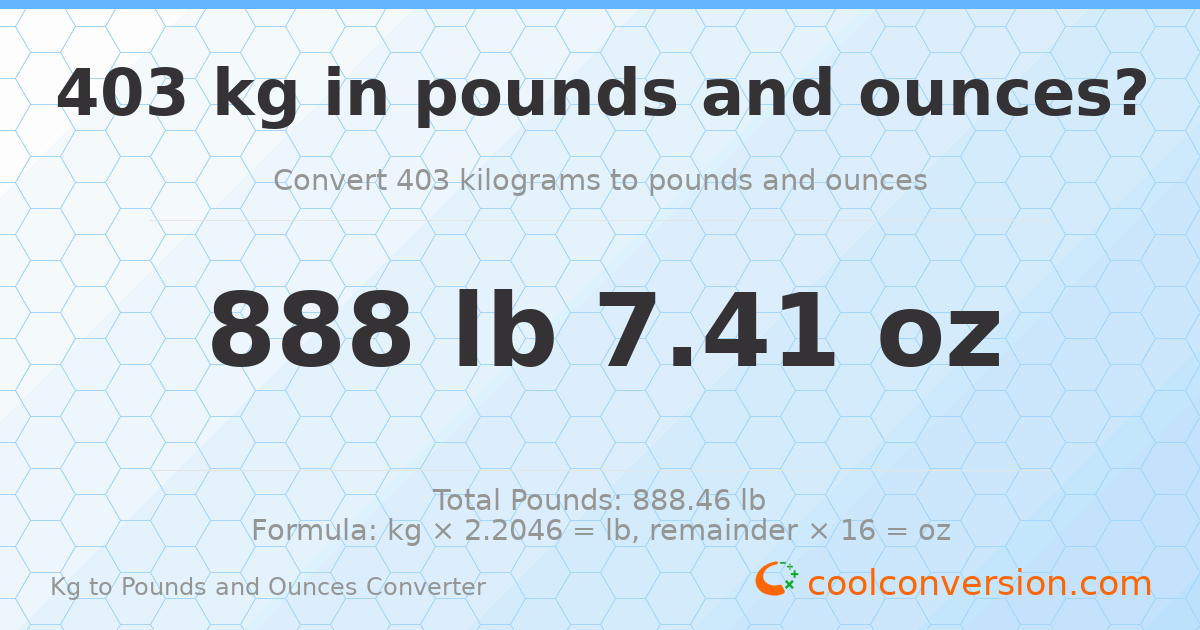 403 kg to lbs and oz — 403 kg = 888 lb 7.41 oz
