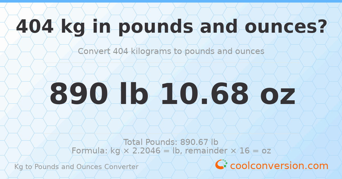404 kg to lbs and oz — 404 kg = 890 lb 10.68 oz
