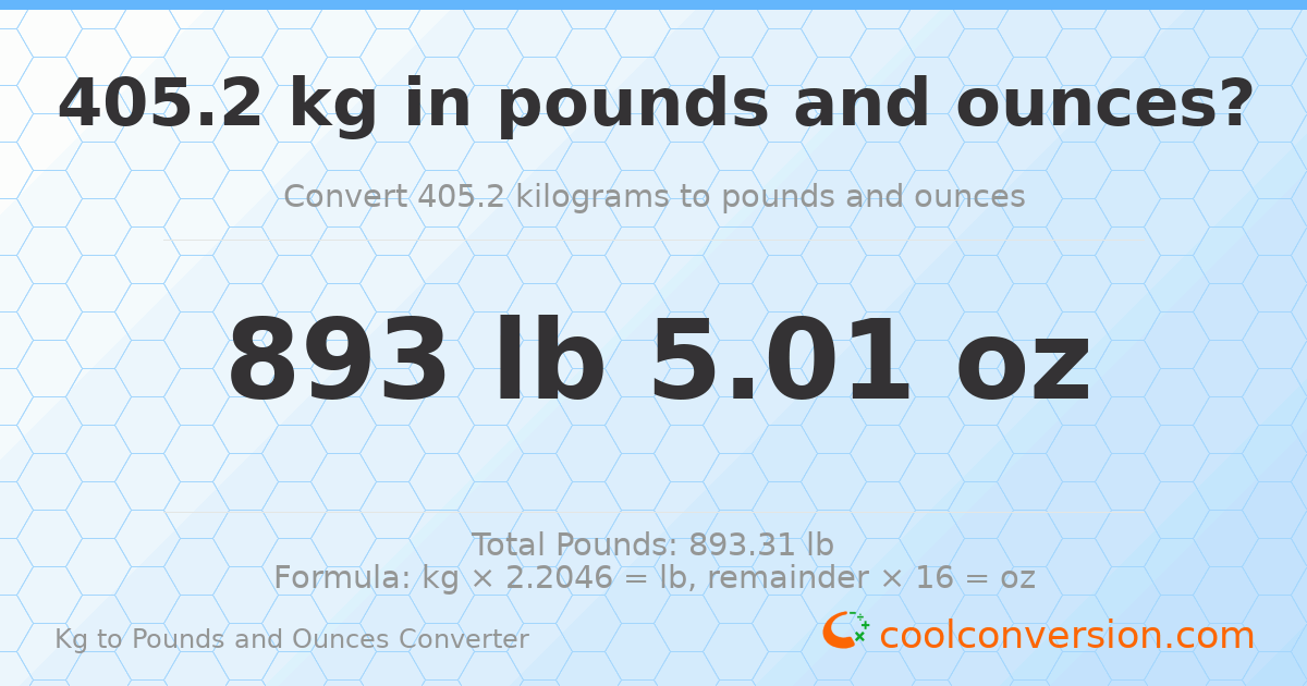 405.2 kg to lbs and oz — 405.2 kg = 893 lb 5.01 oz