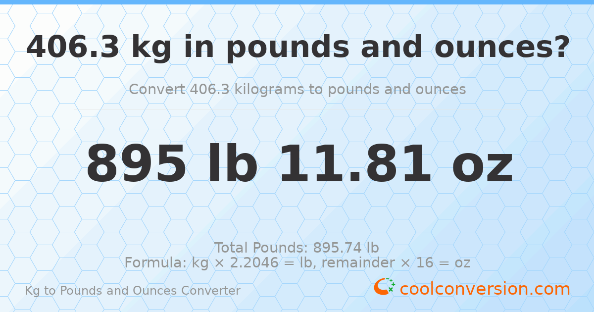 406.3 kg to lbs and oz — 406.3 kg = 895 lb 11.81 oz