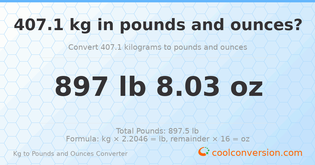 407.1 kg to lbs and oz — 407.1 kg = 897 lb 8.03 oz