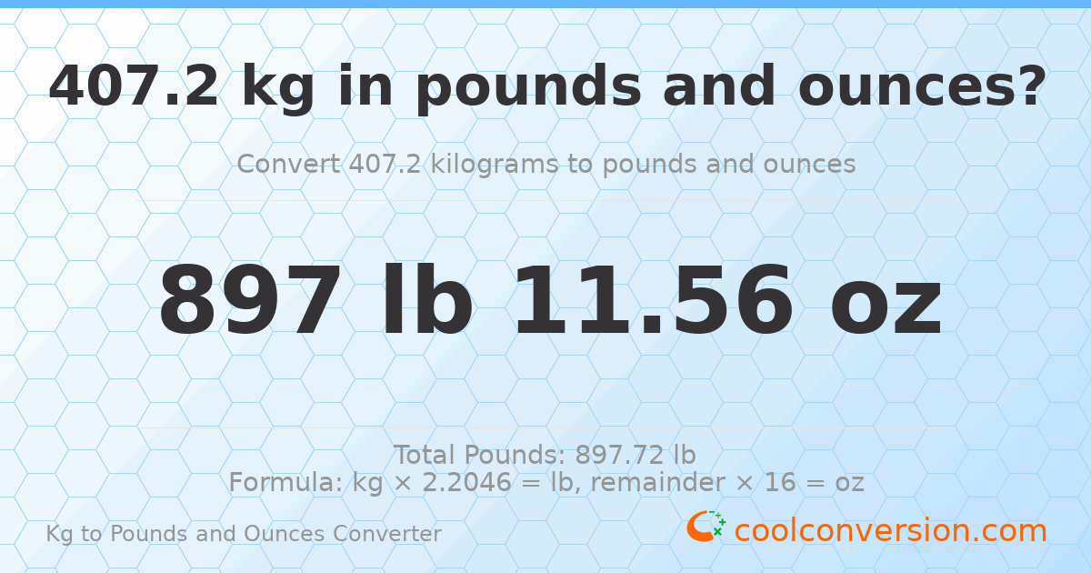 407.2 kg to lbs and oz — 407.2 kg = 897 lb 11.56 oz