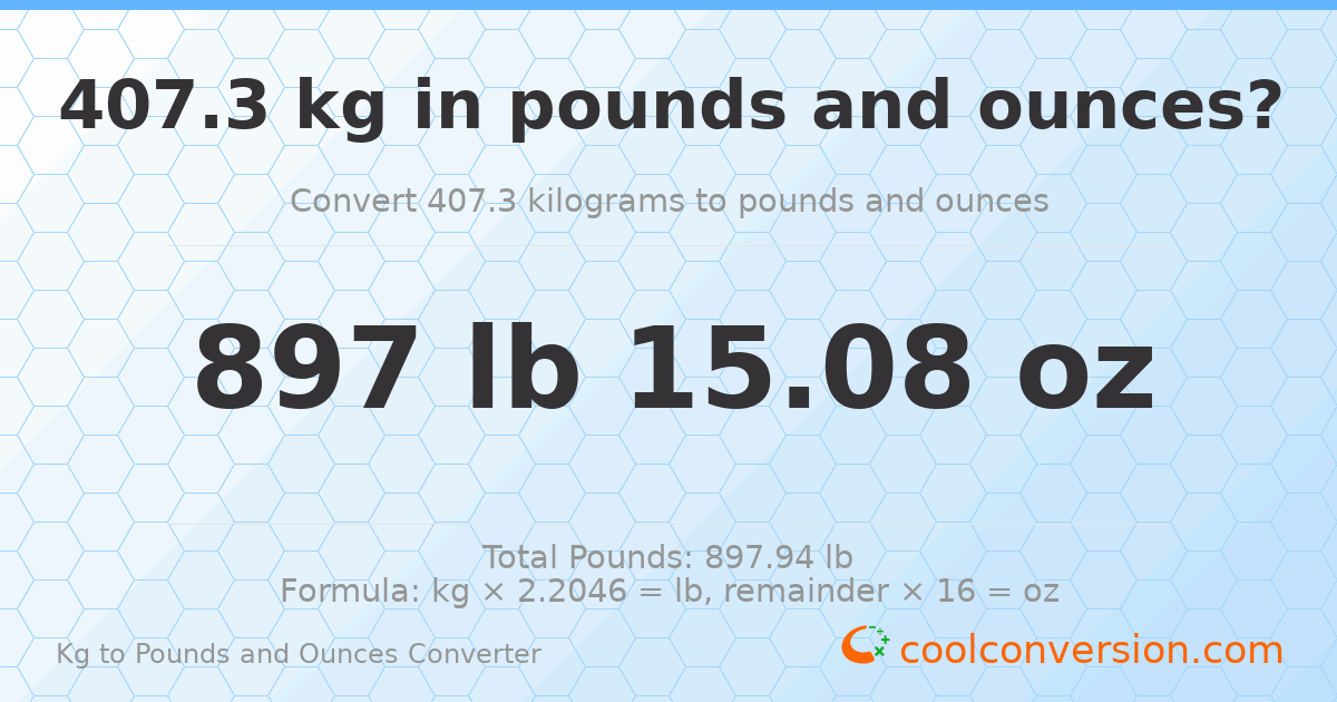 407.3 kg to lbs and oz — 407.3 kg = 897 lb 15.08 oz