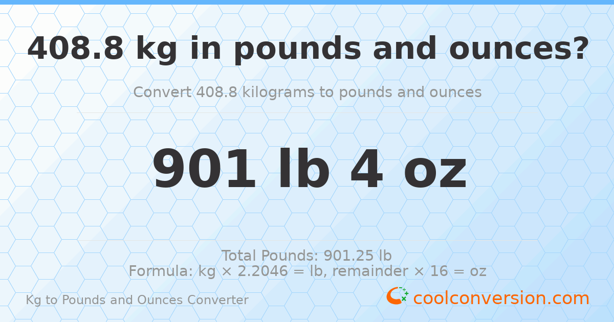 408.8 kg to lbs and oz — 408.8 kg = 901 lb 4 oz