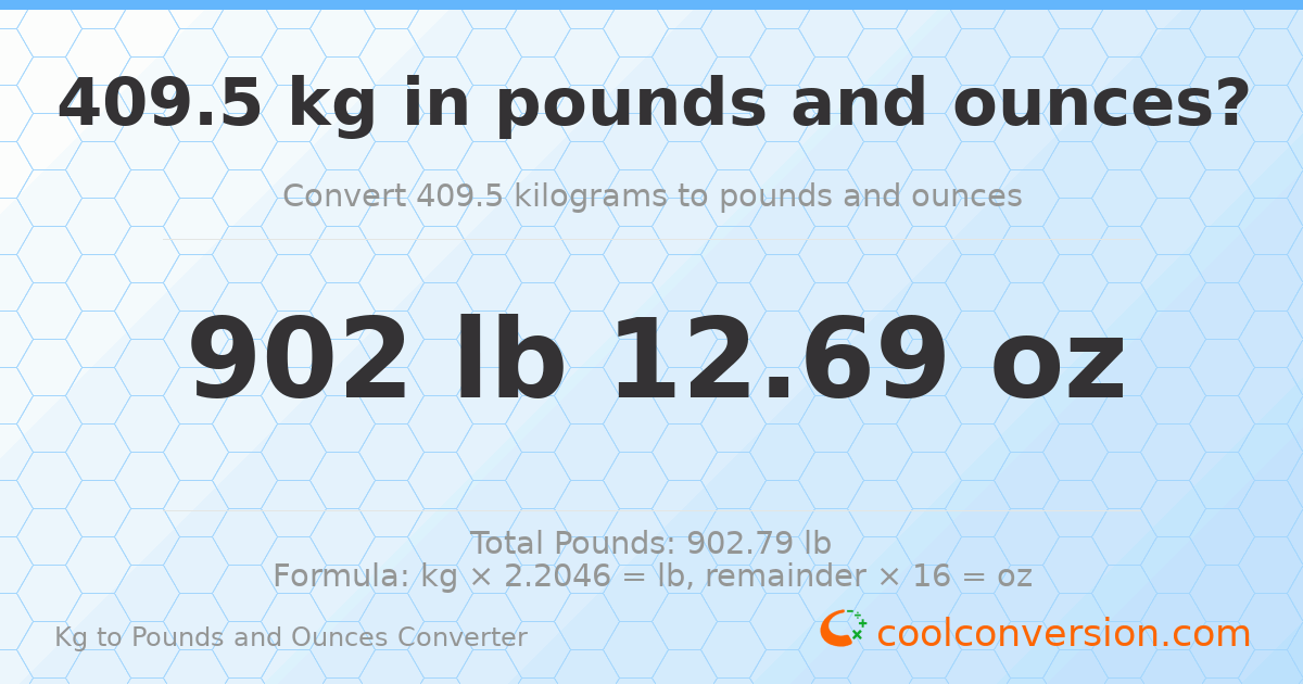 409.5 kg to lbs and oz — 409.5 kg = 902 lb 12.69 oz