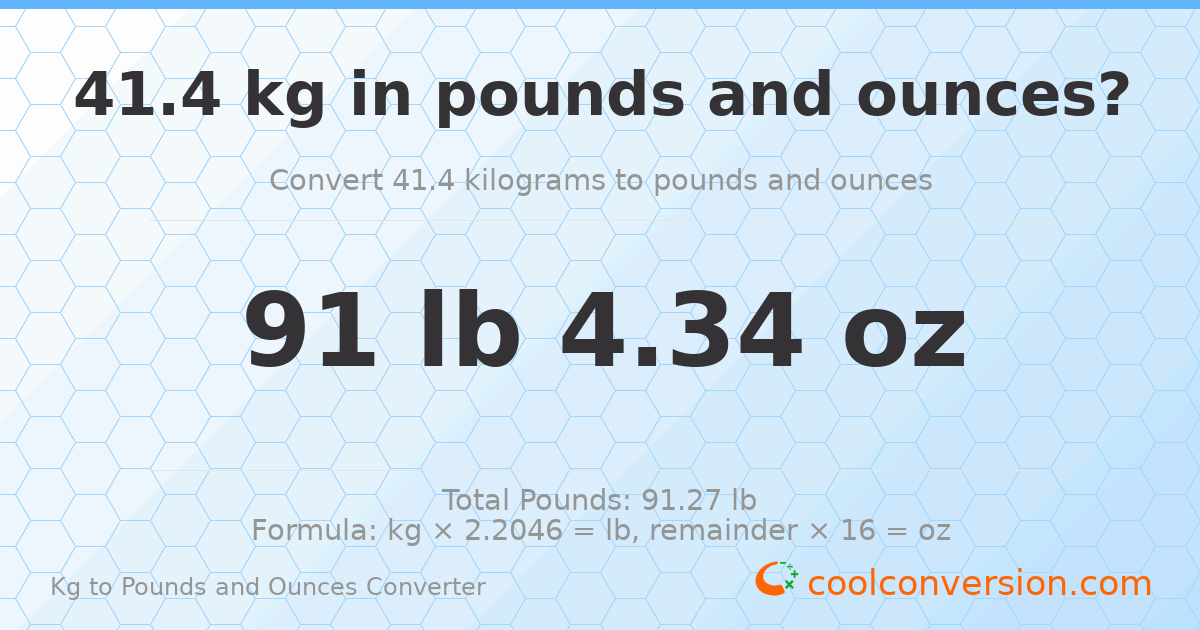 41.4 kg to lbs and oz — 41.4 kg = 91 lb 4.34 oz