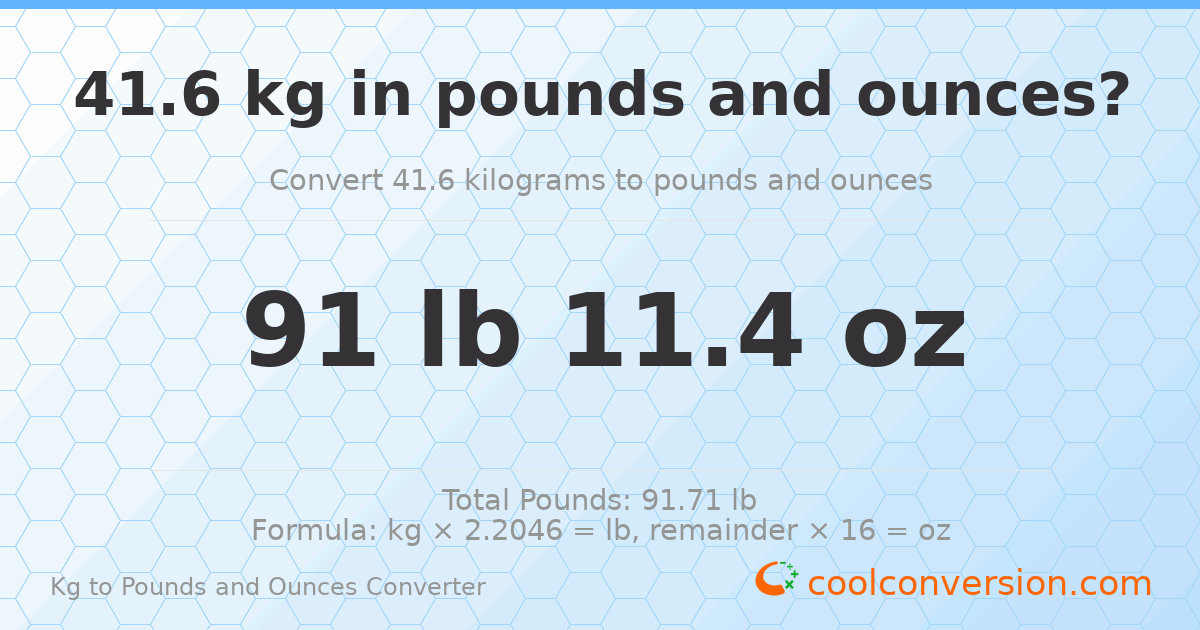 41.6 kg to lbs and oz — 41.6 kg = 91 lb 11.4 oz