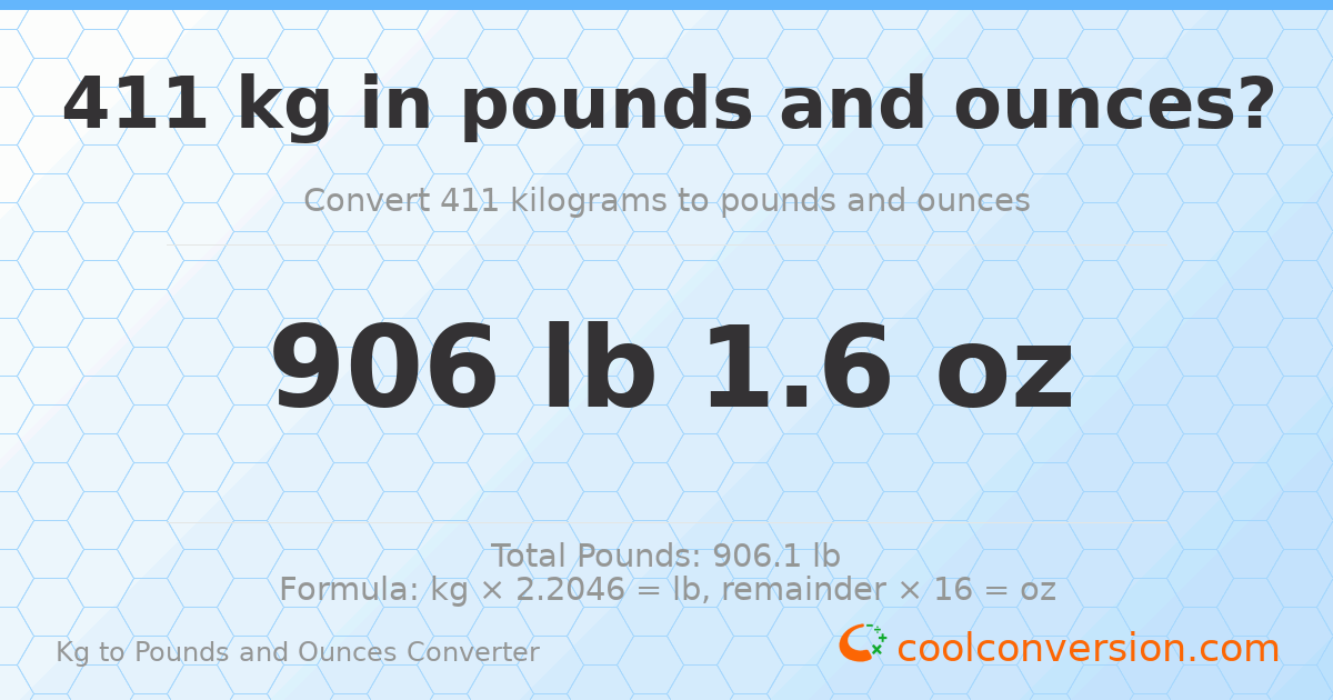 411 kg to lbs and oz — 411 kg = 906 lb 1.6 oz