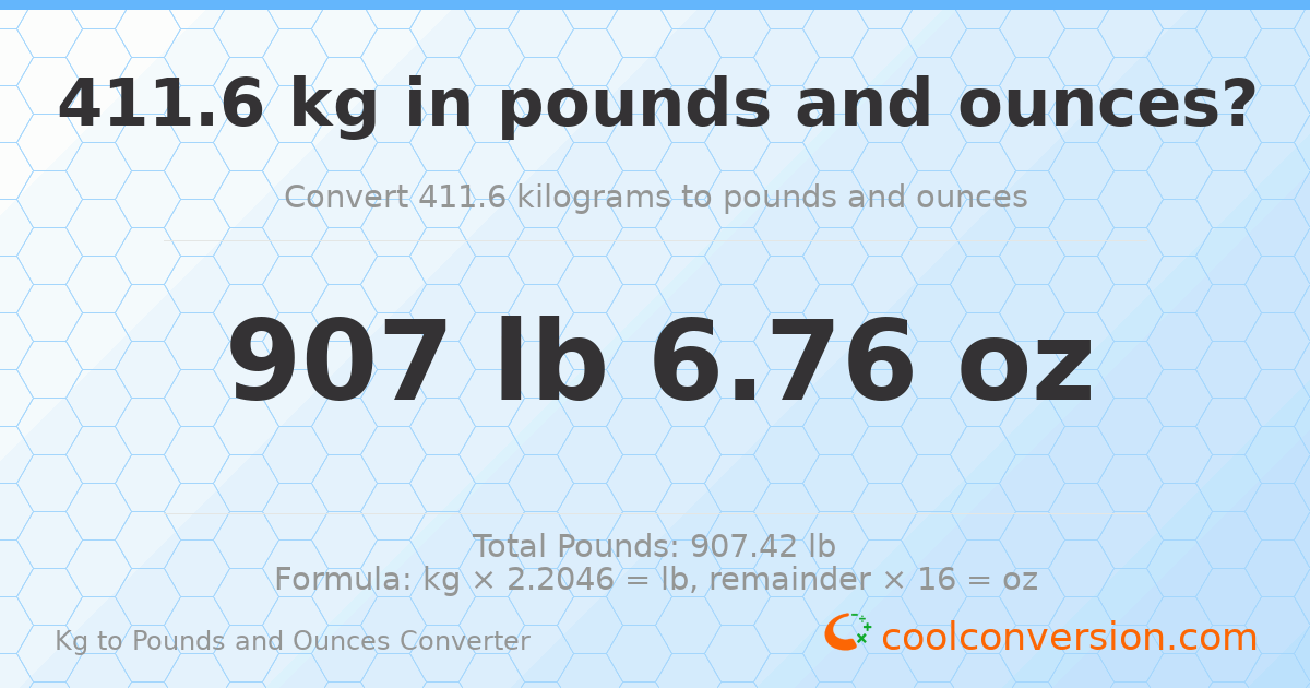 411.6 kg to lbs and oz — 411.6 kg = 907 lb 6.76 oz