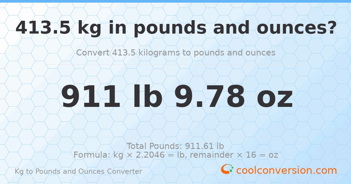 413.5 kg to lbs and oz — 413.5 kg = 911 lb 9.78 oz