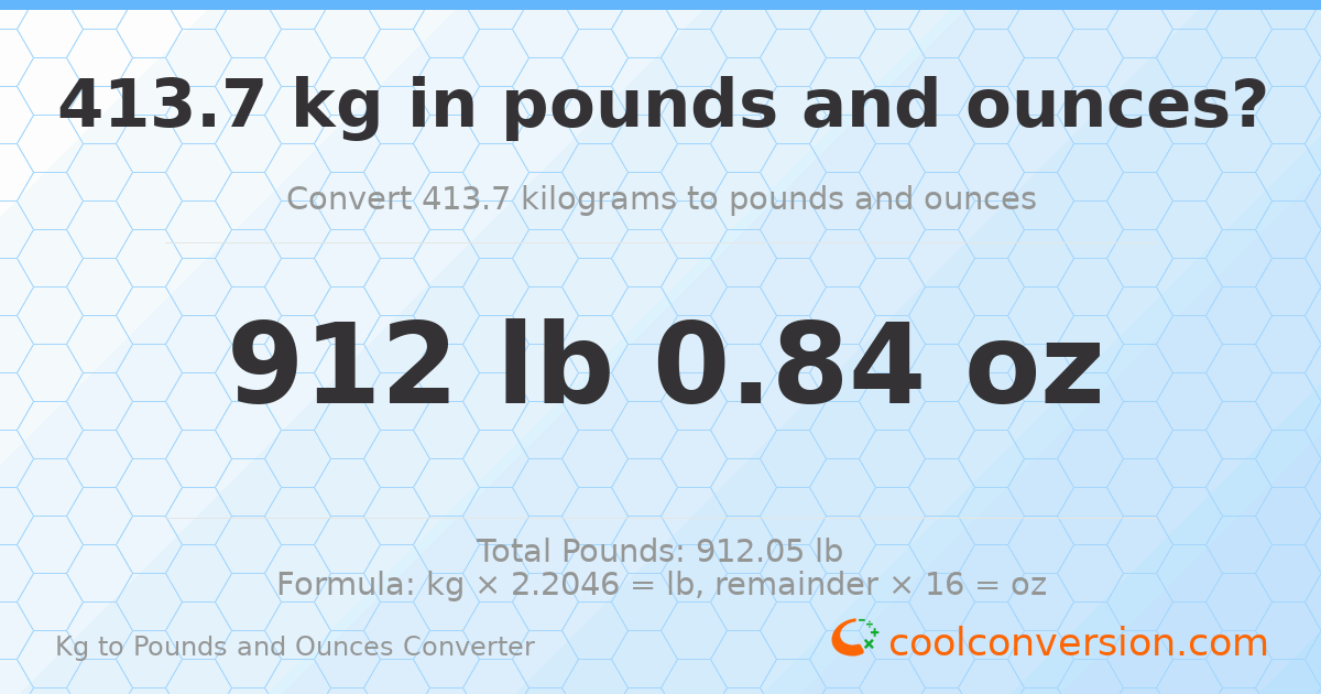 413.7 kg to lbs and oz — 413.7 kg = 912 lb 0.84 oz