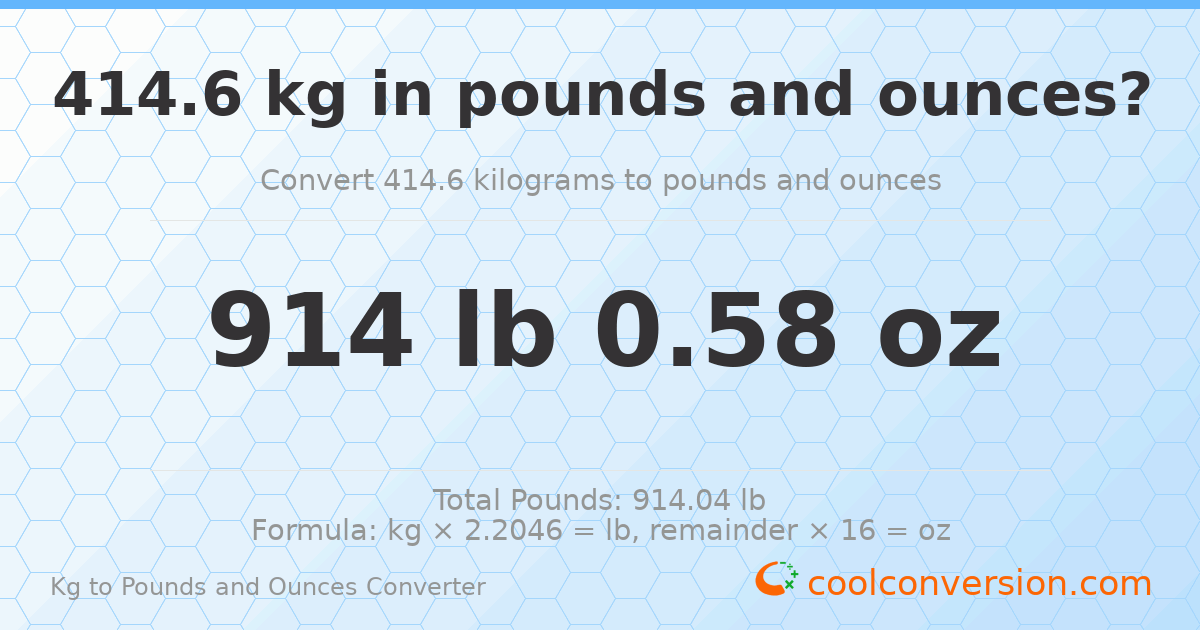 414.6 kg to lbs and oz — 414.6 kg = 914 lb 0.58 oz