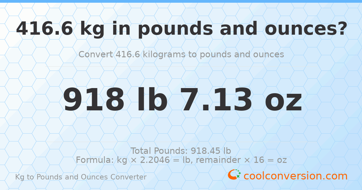 416.6 kg to lbs and oz — 416.6 kg = 918 lb 7.13 oz