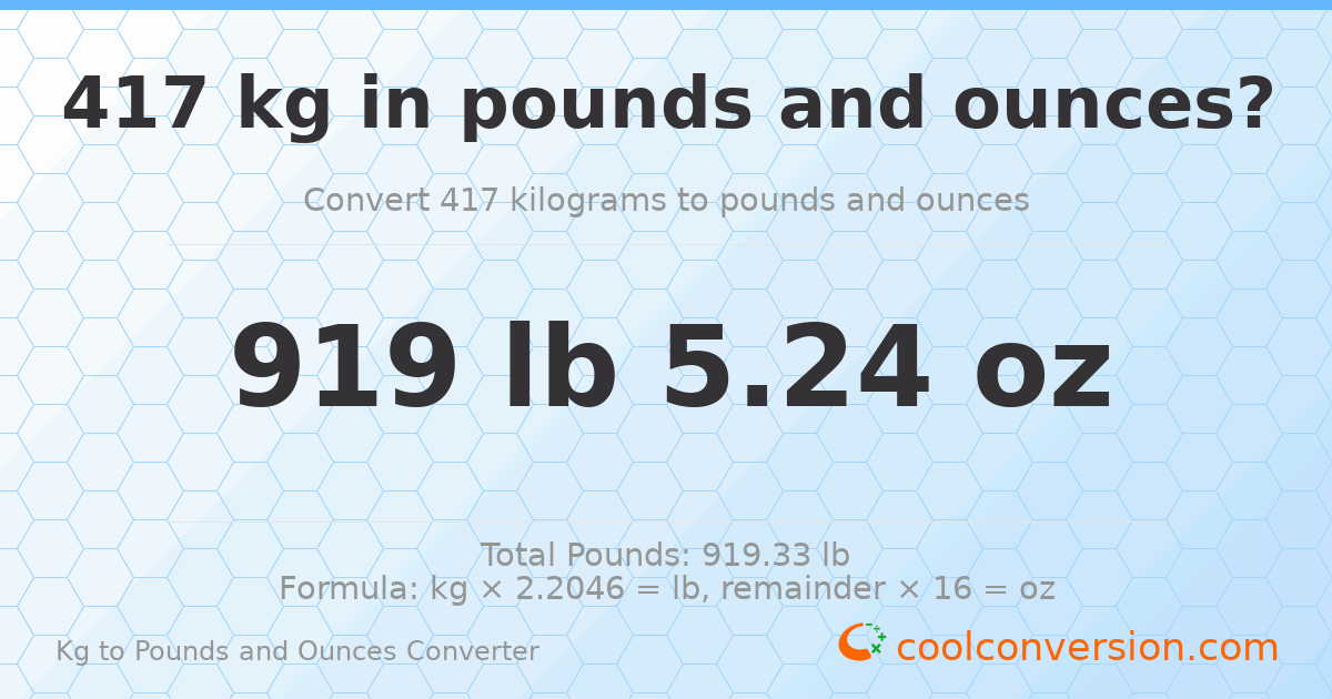 417 kg to lbs and oz — 417 kg = 919 lb 5.24 oz