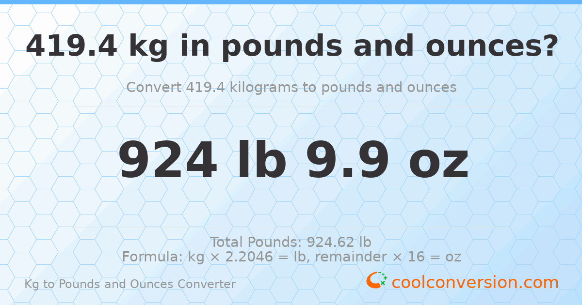 419.4 kg to lbs and oz — 419.4 kg = 924 lb 9.9 oz
