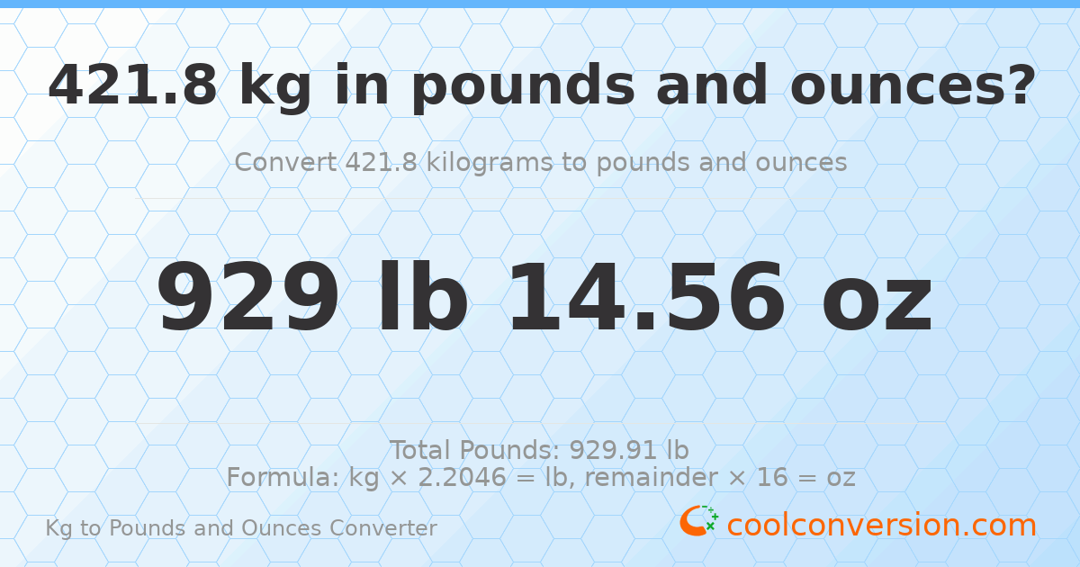 421.8 kg to lbs and oz — 421.8 kg = 929 lb 14.56 oz