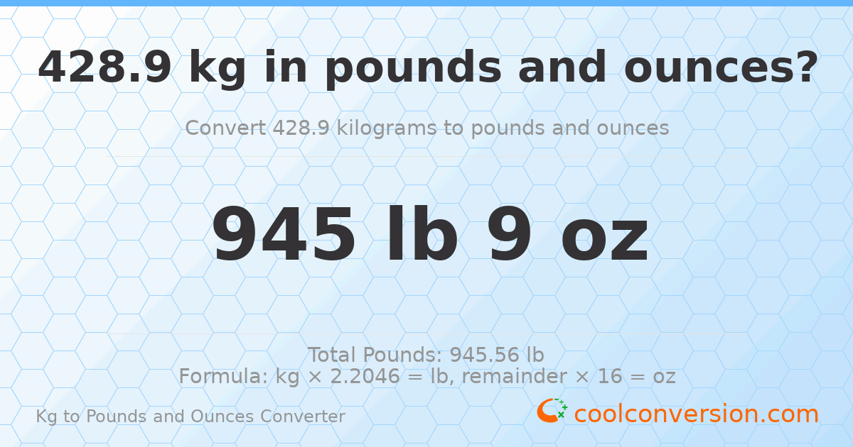 428.9 kg to lbs and oz — 428.9 kg = 945 lb 9 oz