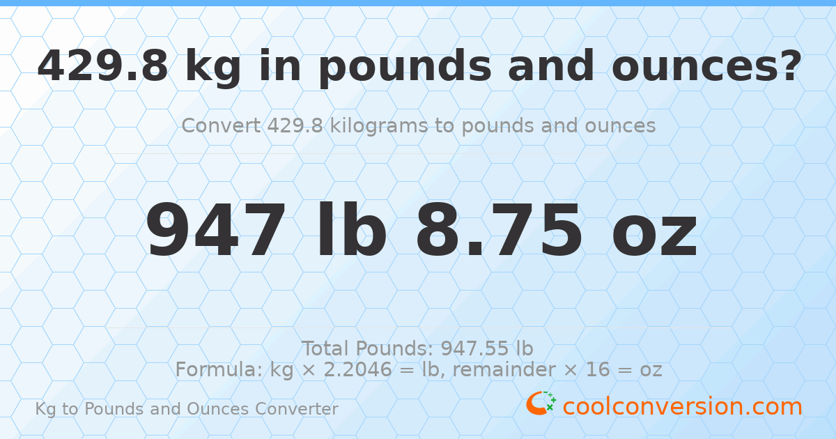 429.8 kg to lbs and oz — 429.8 kg = 947 lb 8.75 oz