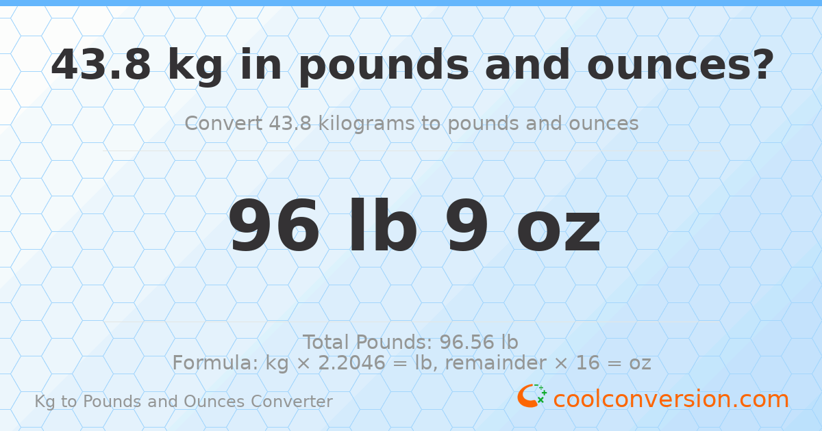 43.8 kg to lbs and oz — 43.8 kg = 96 lb 9 oz