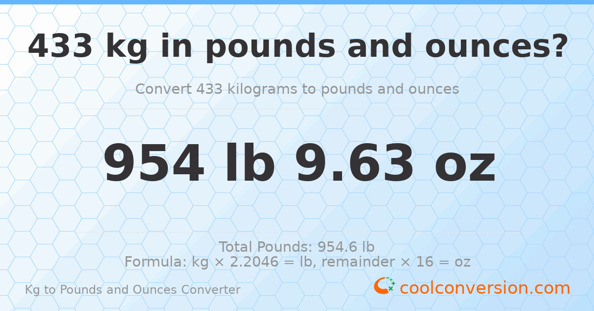 433 kg to lbs and oz — 433 kg = 954 lb 9.63 oz