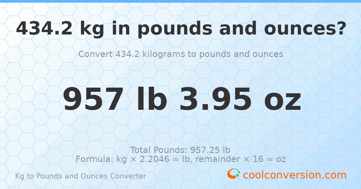 434.2 kg to lbs and oz — 434.2 kg = 957 lb 3.95 oz