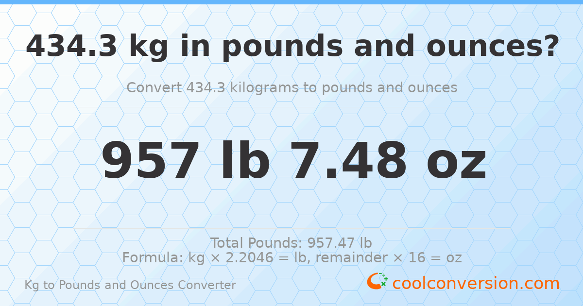 434.3 kg to lbs and oz — 434.3 kg = 957 lb 7.48 oz