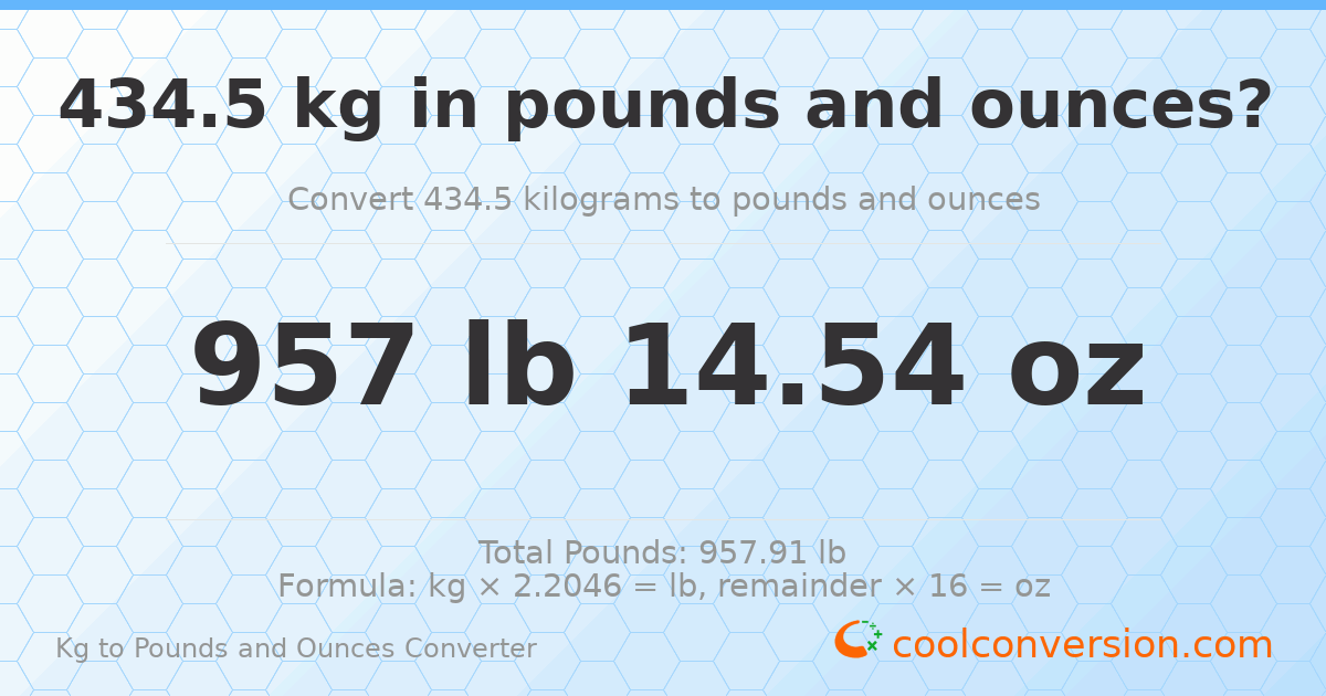 434.5 kg to lbs and oz — 434.5 kg = 957 lb 14.54 oz