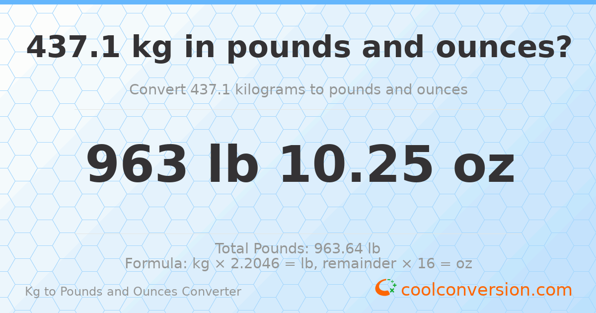 437.1 kg to lbs and oz — 437.1 kg = 963 lb 10.25 oz