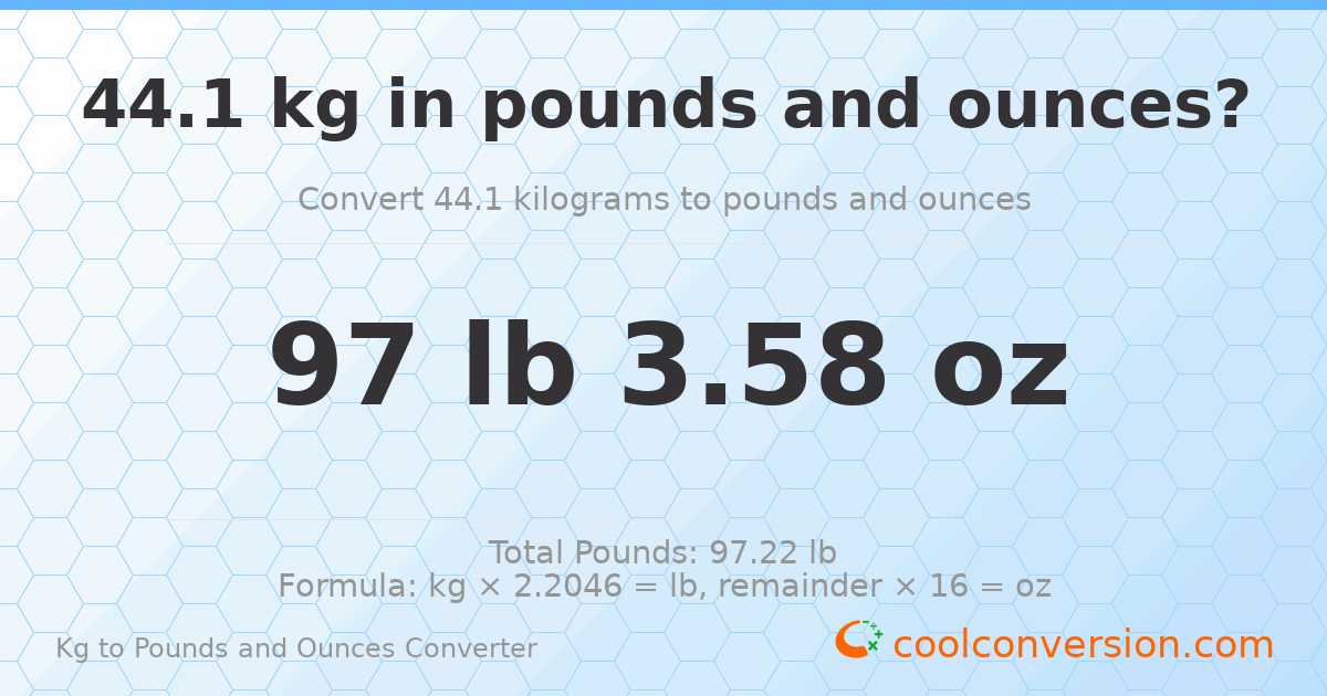 44.1 kg to lbs and oz — 44.1 kg = 97 lb 3.58 oz
