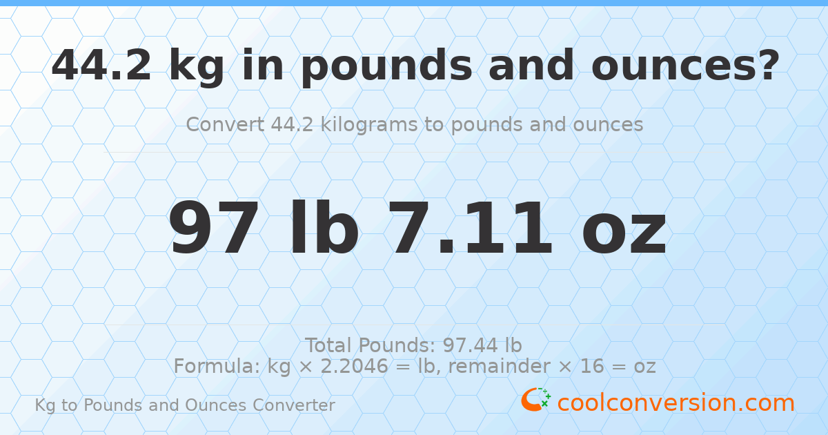 44.2 kg to lbs and oz — 44.2 kg = 97 lb 7.11 oz