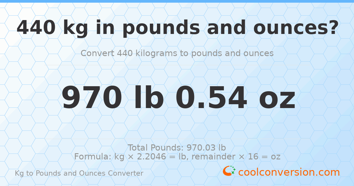 440 kg to lbs and oz — 440 kg = 970 lb 0.54 oz