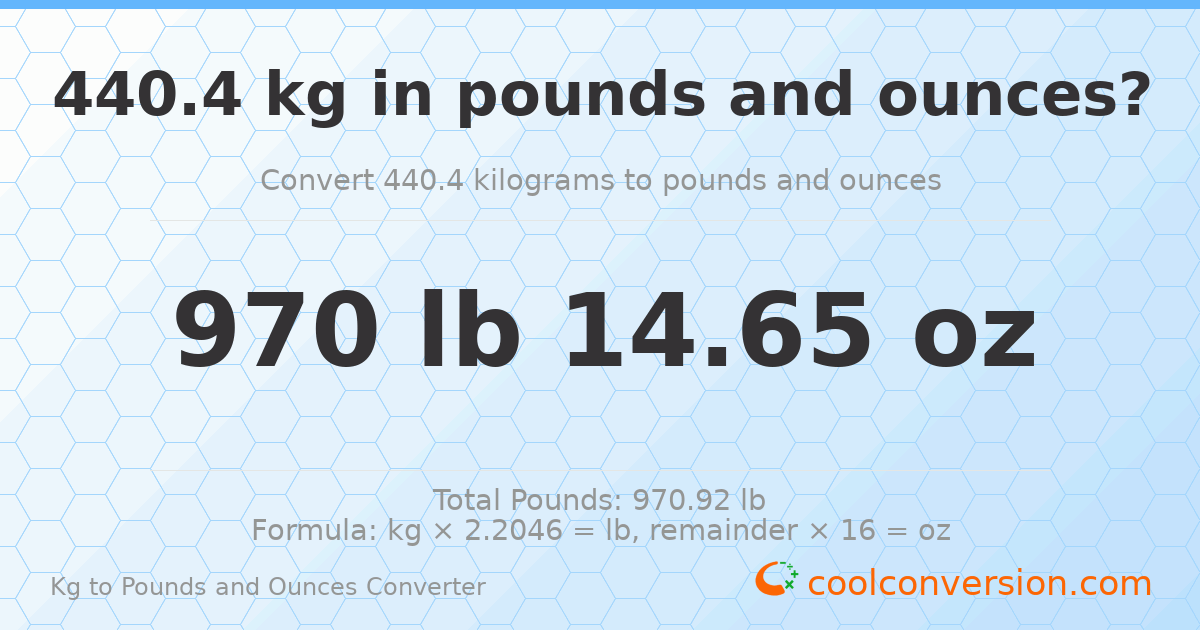 440.4 kg to lbs and oz — 440.4 kg = 970 lb 14.65 oz