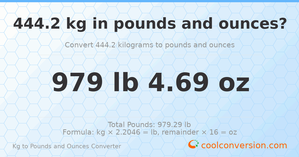 444.2 kg to lbs and oz — 444.2 kg = 979 lb 4.69 oz