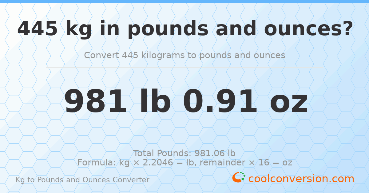 445 kg to lbs and oz — 445 kg = 981 lb 0.91 oz