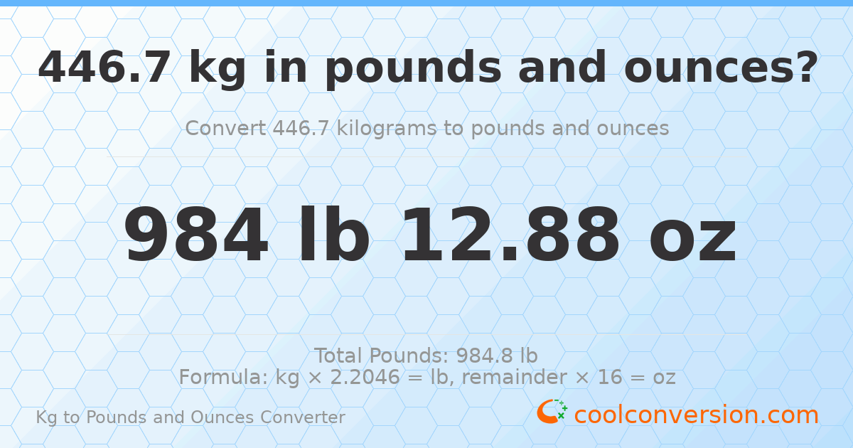 446.7 kg to lbs and oz — 446.7 kg = 984 lb 12.88 oz