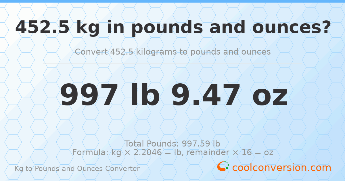 452.5 kg to lbs and oz — 452.5 kg = 997 lb 9.47 oz