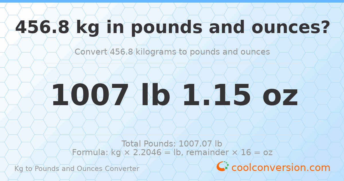 456.8 kg to lbs and oz — 456.8 kg = 1007 lb 1.15 oz