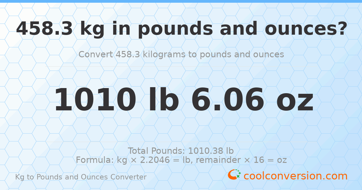 458.3 kg to lbs and oz — 458.3 kg = 1010 lb 6.06 oz