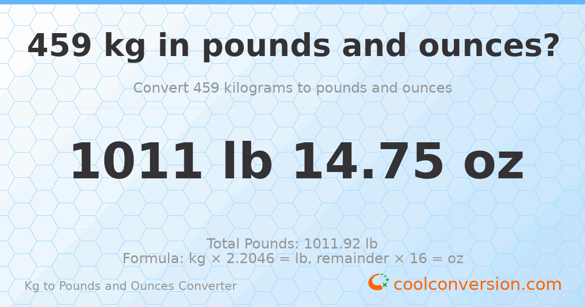 459 kg to lbs and oz — 459 kg = 1011 lb 14.75 oz
