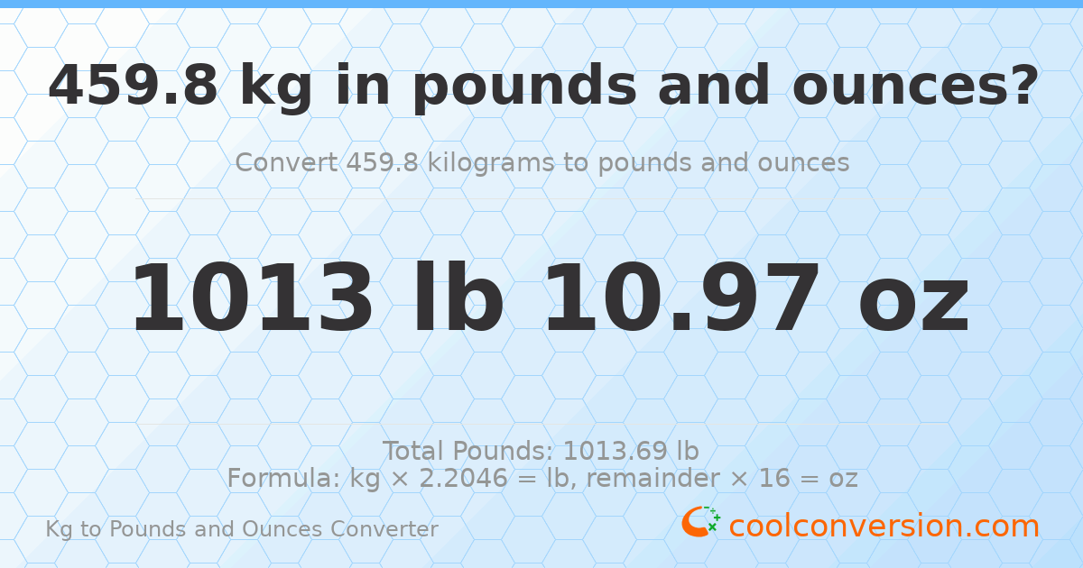 459.8 kg to lbs and oz — 459.8 kg = 1013 lb 10.97 oz