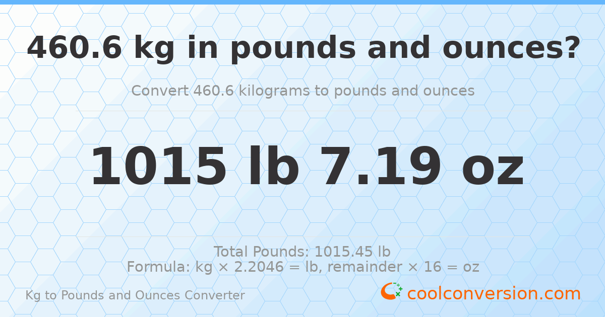 460.6 kg to lbs and oz — 460.6 kg = 1015 lb 7.19 oz