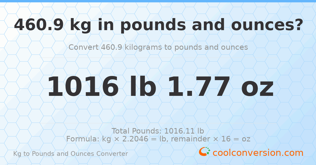 460.9 kg to lbs and oz — 460.9 kg = 1016 lb 1.77 oz