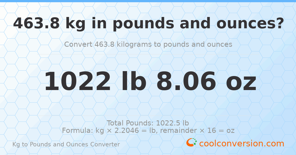 463.8 kg to lbs and oz — 463.8 kg = 1022 lb 8.06 oz