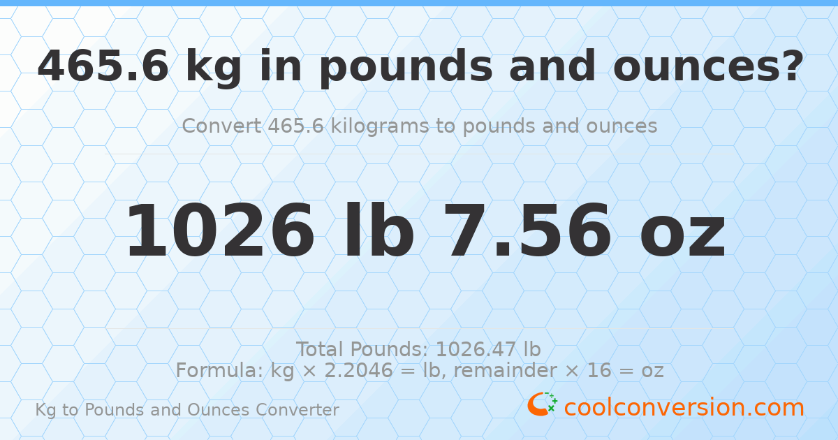 465.6 kg to lbs and oz — 465.6 kg = 1026 lb 7.56 oz