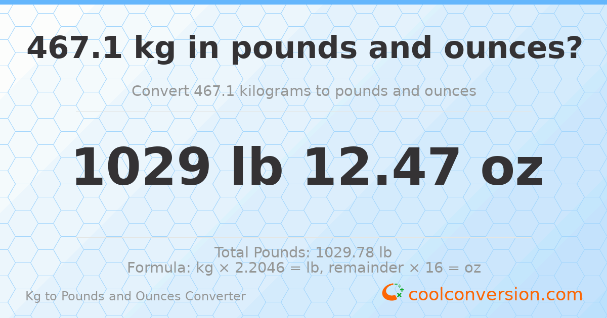 467.1 kg to lbs and oz — 467.1 kg = 1029 lb 12.47 oz