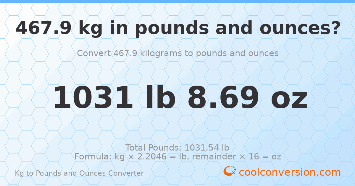 467.9 kg to lbs and oz — 467.9 kg = 1031 lb 8.69 oz