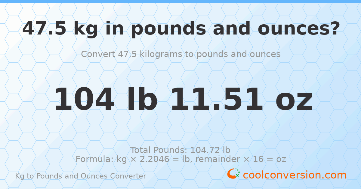 47.5 kg to lbs and oz — 47.5 kg = 104 lb 11.51 oz