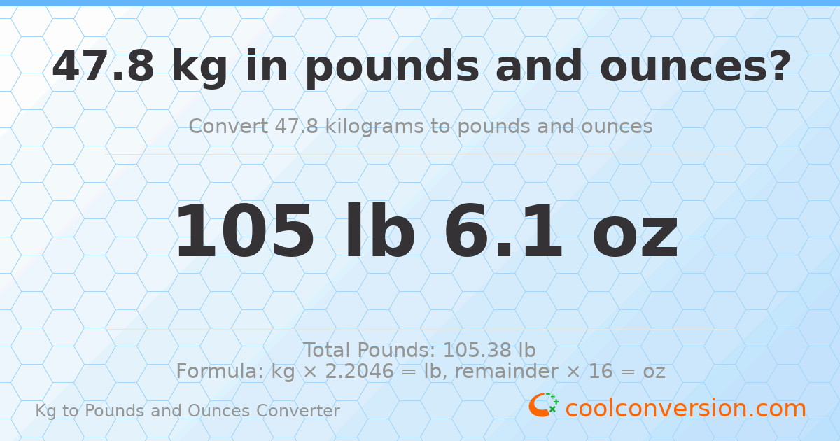 47.8 kg to lbs and oz — 47.8 kg = 105 lb 6.1 oz